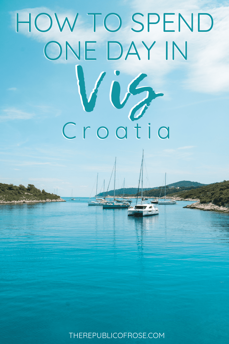 How to Spend One Day in Vis Croatia | The Republic of Rose | #Vis #Island #VisIsland #VisTown #Croatia #DalmationCoast #AdriaticSea #Europe #Gulet #Travel