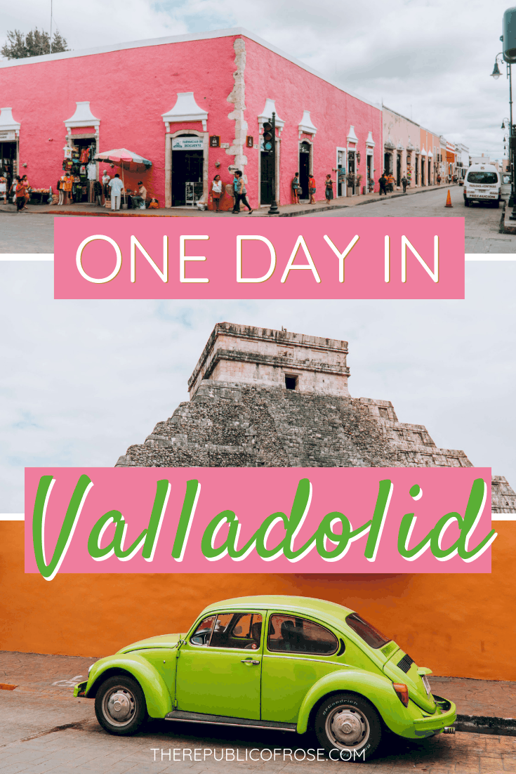 HOW TO SPEND ONE DAY IN VALLADOLID, MEXICO | The Republic of Rose