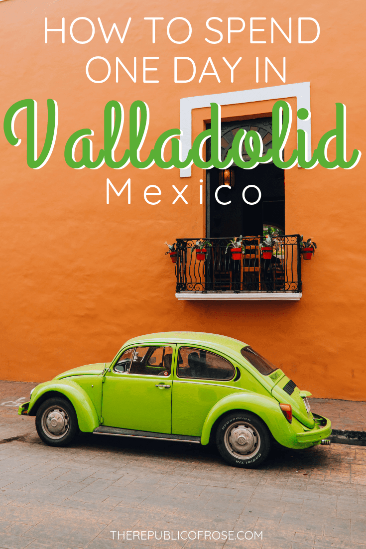 HOW TO SPEND ONE DAY IN VALLADOLID, MEXICO | The Republic of Rose