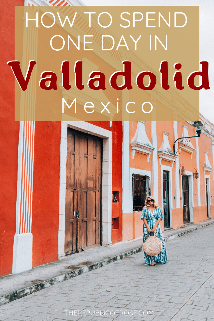 HOW TO SPEND ONE DAY IN VALLADOLID, MEXICO | The Republic of Rose