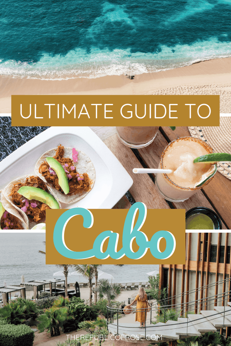 THE ULTIMATE GUIDE TO CABO SAN LUCAS MEXICO | The Republic of Rose