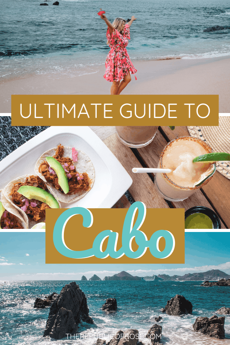 THE ULTIMATE GUIDE TO CABO SAN LUCAS MEXICO | The Republic of Rose