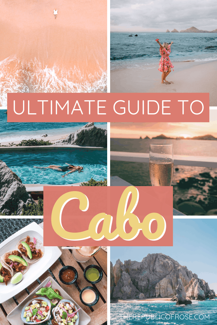 THE ULTIMATE GUIDE TO CABO SAN LUCAS MEXICO | The Republic of Rose