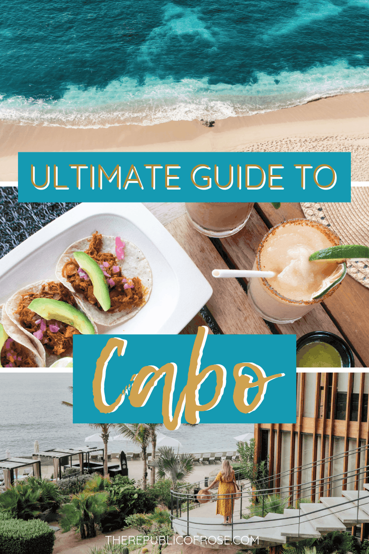 THE ULTIMATE GUIDE TO CABO SAN LUCAS MEXICO | The Republic of Rose