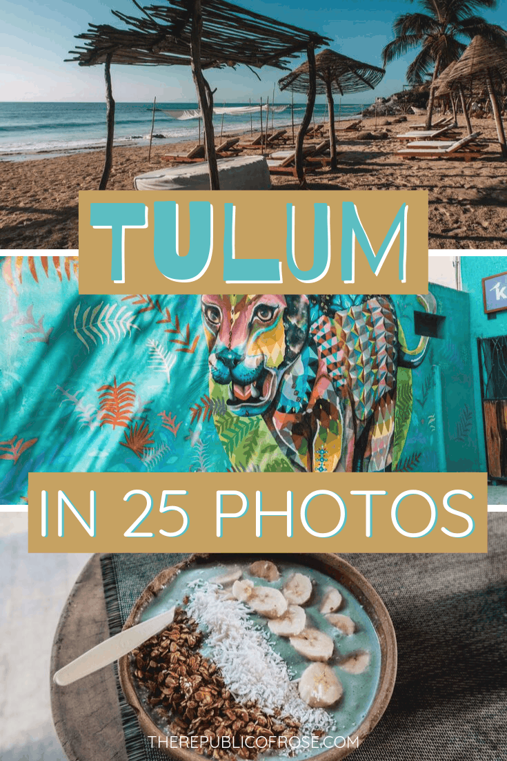 TULUM IN 25 PHOTOS | The Republic of Rose | #Tulum #Mexico #Travel #Wanderlust