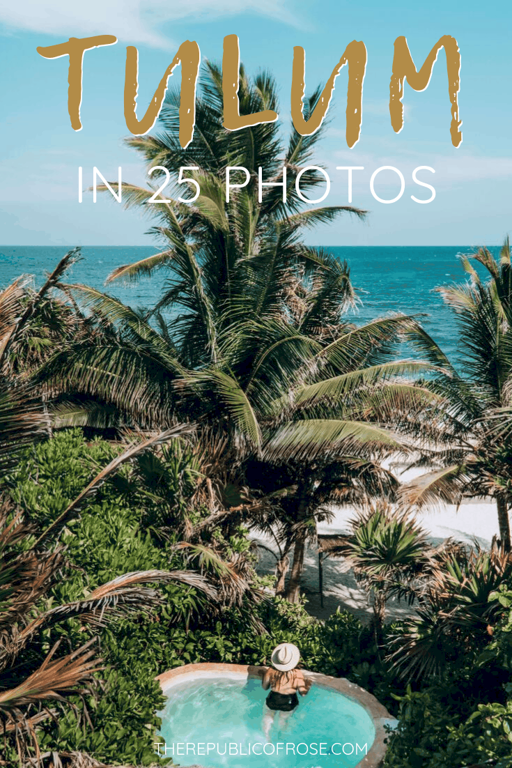 TULUM IN 25 PHOTOS | The Republic of Rose | #Tulum #Mexico #Travel #Wanderlust