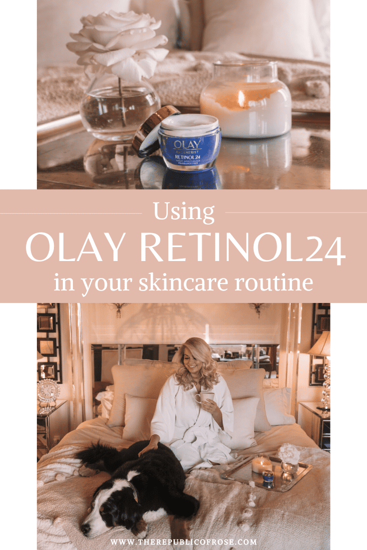 USING OLAY RETINOL24 IN YOUR SKINCARE ROUTINE | The Republic of Rose | #Olay #Retinol #Retinol24 #Skincare #Beauty