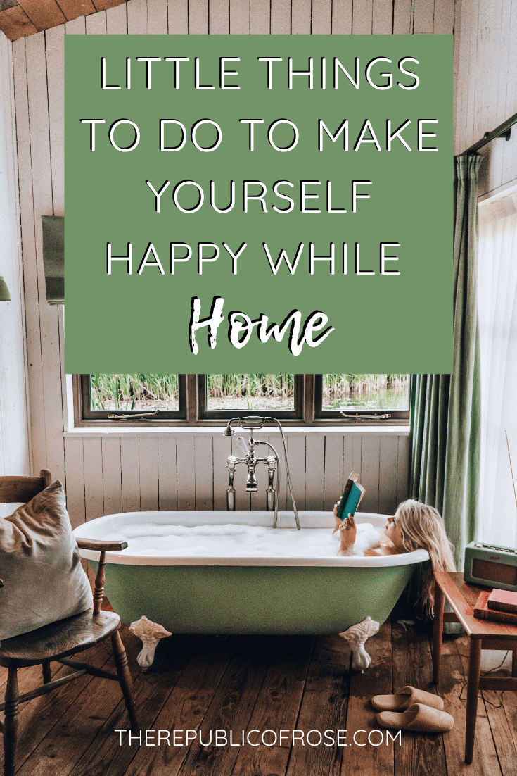 Little Things to do to Make Yourself Happy While Home